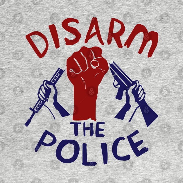 Disarm the Police - Police Reform, Black Lives Matter, Defund the Police by SpaceDogLaika